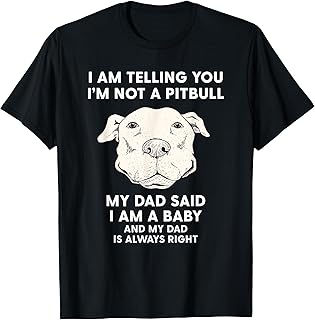 I'm Telling You I'm Not a Pitbull Funny Pitbull Dad Gift T-Shirt