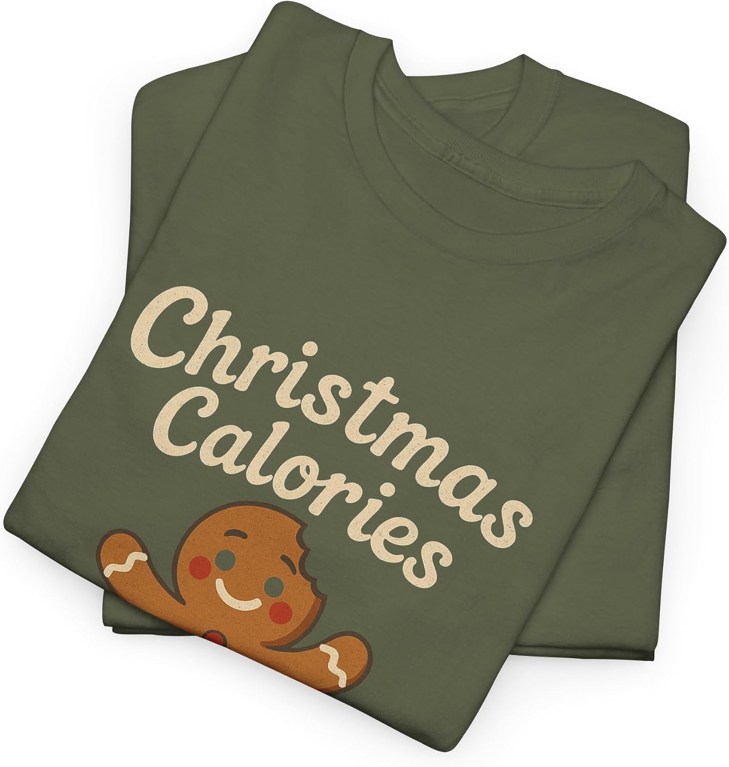Funny Christmas Calories Don't Count Foodie Holiday Graphic | Gingerbread Man Cookie Wear Military Green