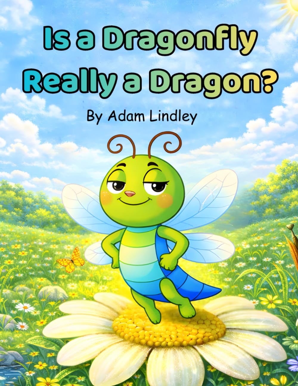 Is A Dragonfly Really A Dragon (Tiny Creatures, Big Lessons)