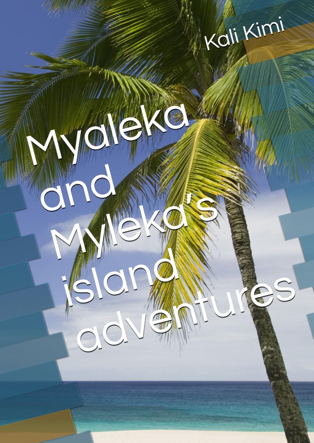 Myaleka and Myleka’s island adventures (The magical adventures)