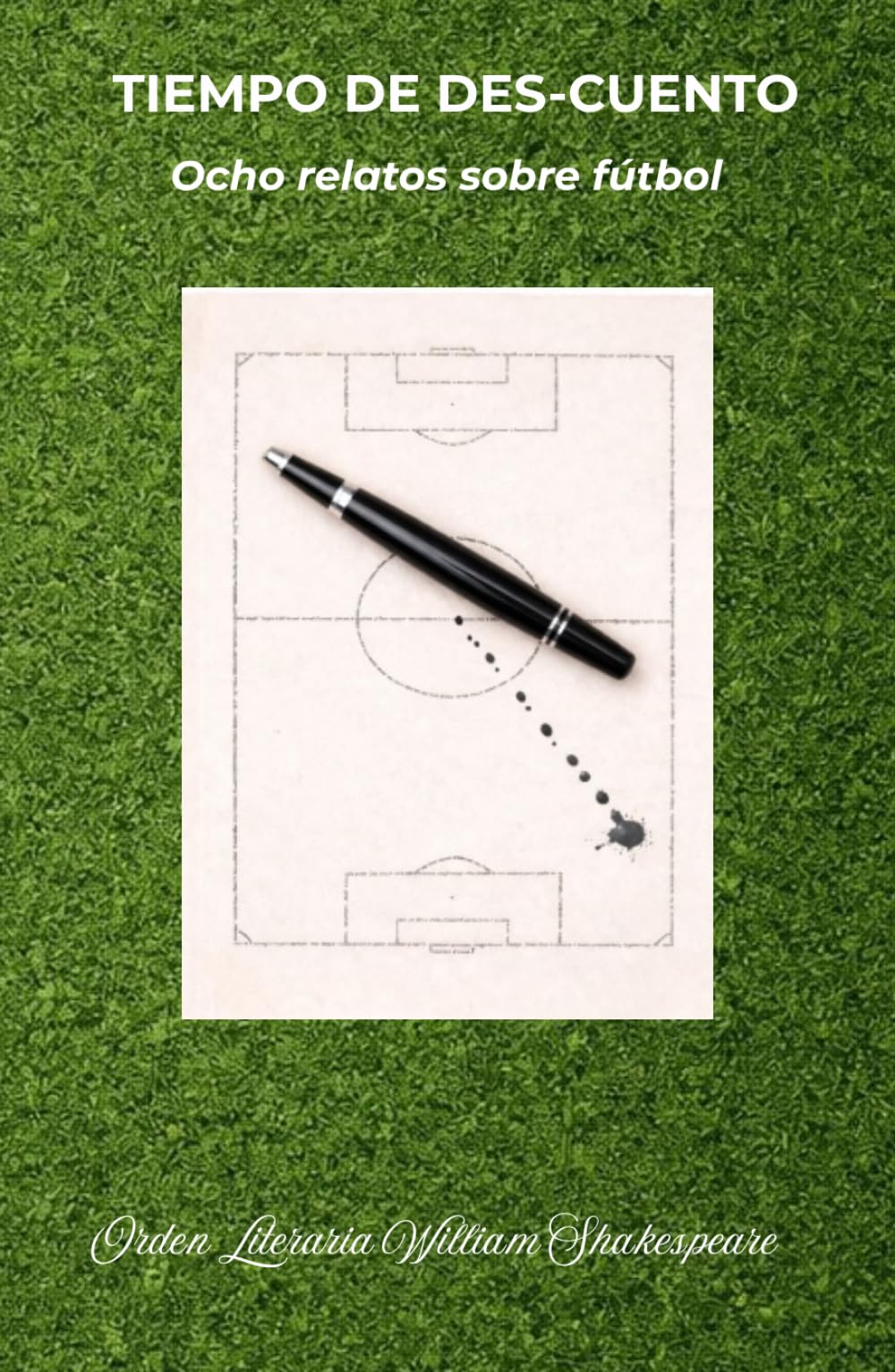 Tiempo de des-cuento: Ocho relatos sobre fútbol