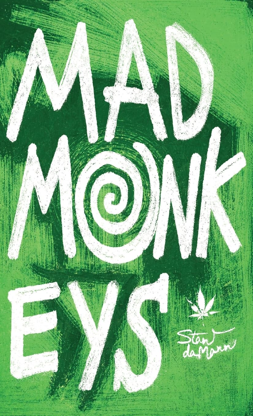 Mad Monkeys: Memoirs of a Stoner: A Darkly Funny Novel
