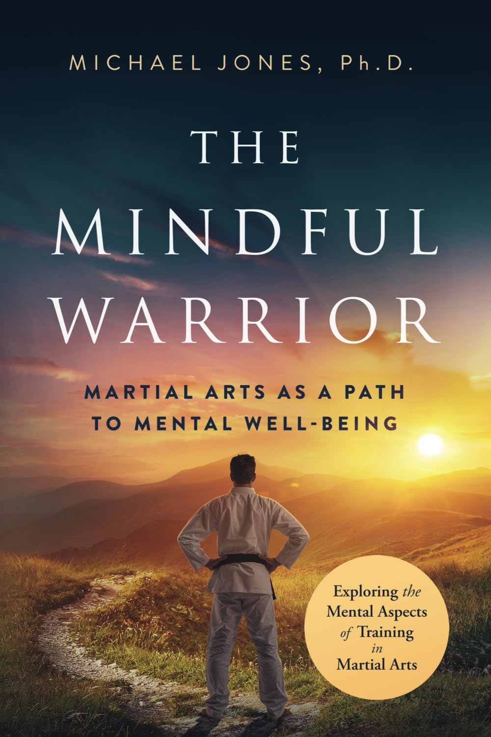 The Mindful Warrior: Martial Arts as a Path to Mental Wellbeing      Paperback – March 18, 2025