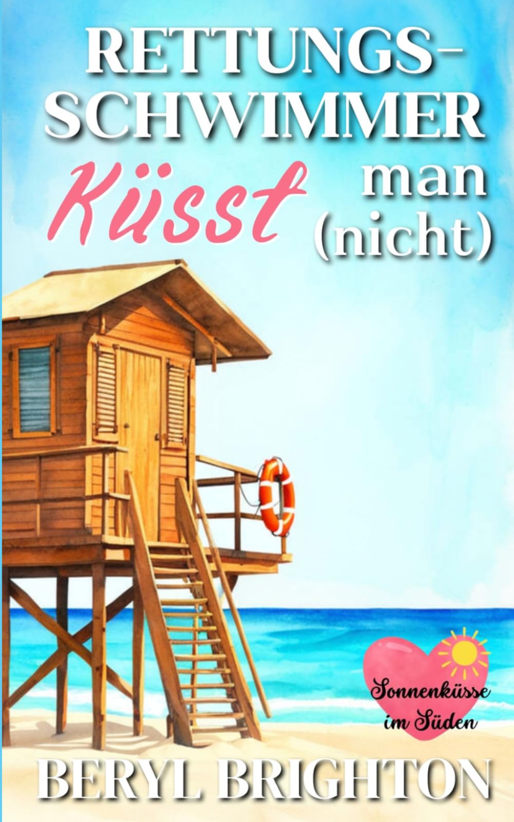 Rettungsschwimmer küsst man (nicht) (Sonnenküsse im Süden)