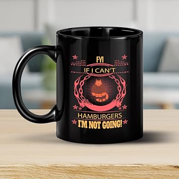 Coffee Mug If I Cant Bring My Hamburgers Funny For Fast Food Lovers Novelty Cup Gifts For , Family, Coworker On Holidays, New Year, Birthday 133388