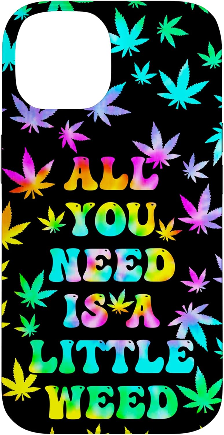 Tie Dye Weed Phone Case All You Need Is Weed 420 Stoner Case Case for iPhone 16 Plus
