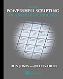Learn PowerShell Scripting in a Month of Lunches