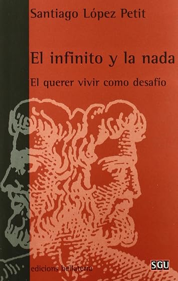 El Infinito y la Nada: El Querer Vivir Como Desafio