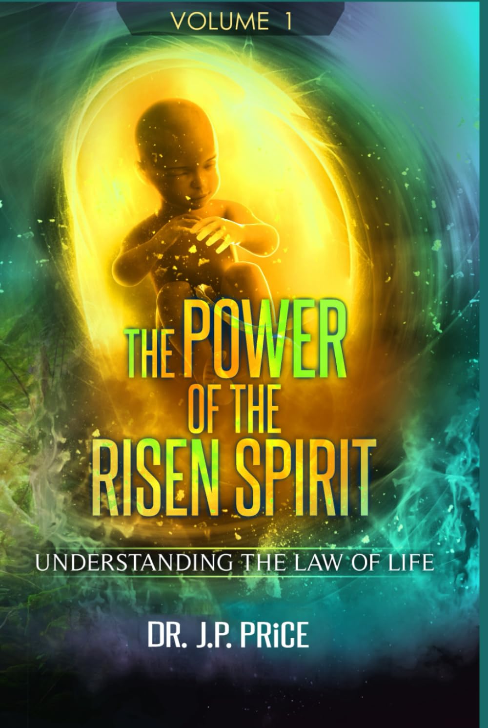 THE POWER OF THE RISEN SPIRIT: UNDERSTANDING THE LAW OF LIFE