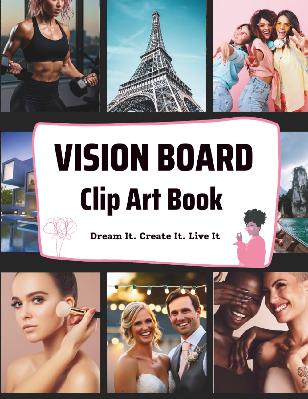 Vision Board Clip Art Book: Create Your Future with a Powerful Visualization Technique that Will Help You Achieve Your Goals and Dreams