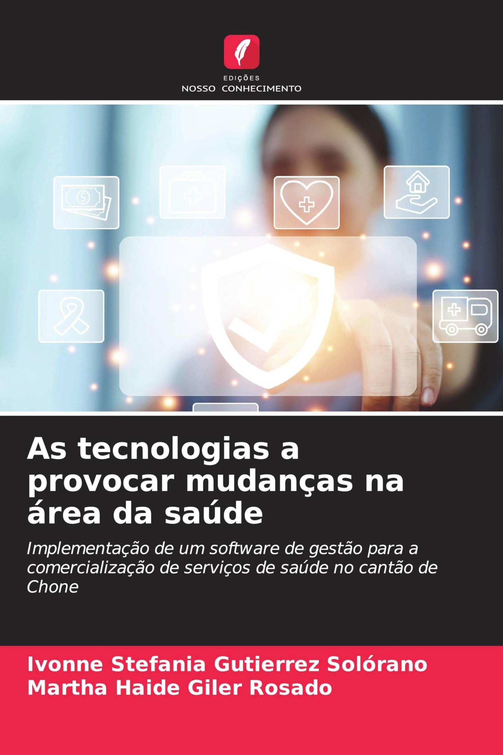 As tecnologias a provocar mudanças na área da saúde: Implementação de um software de gestão para a comercialização de serviços de saúde no cantão de Chone