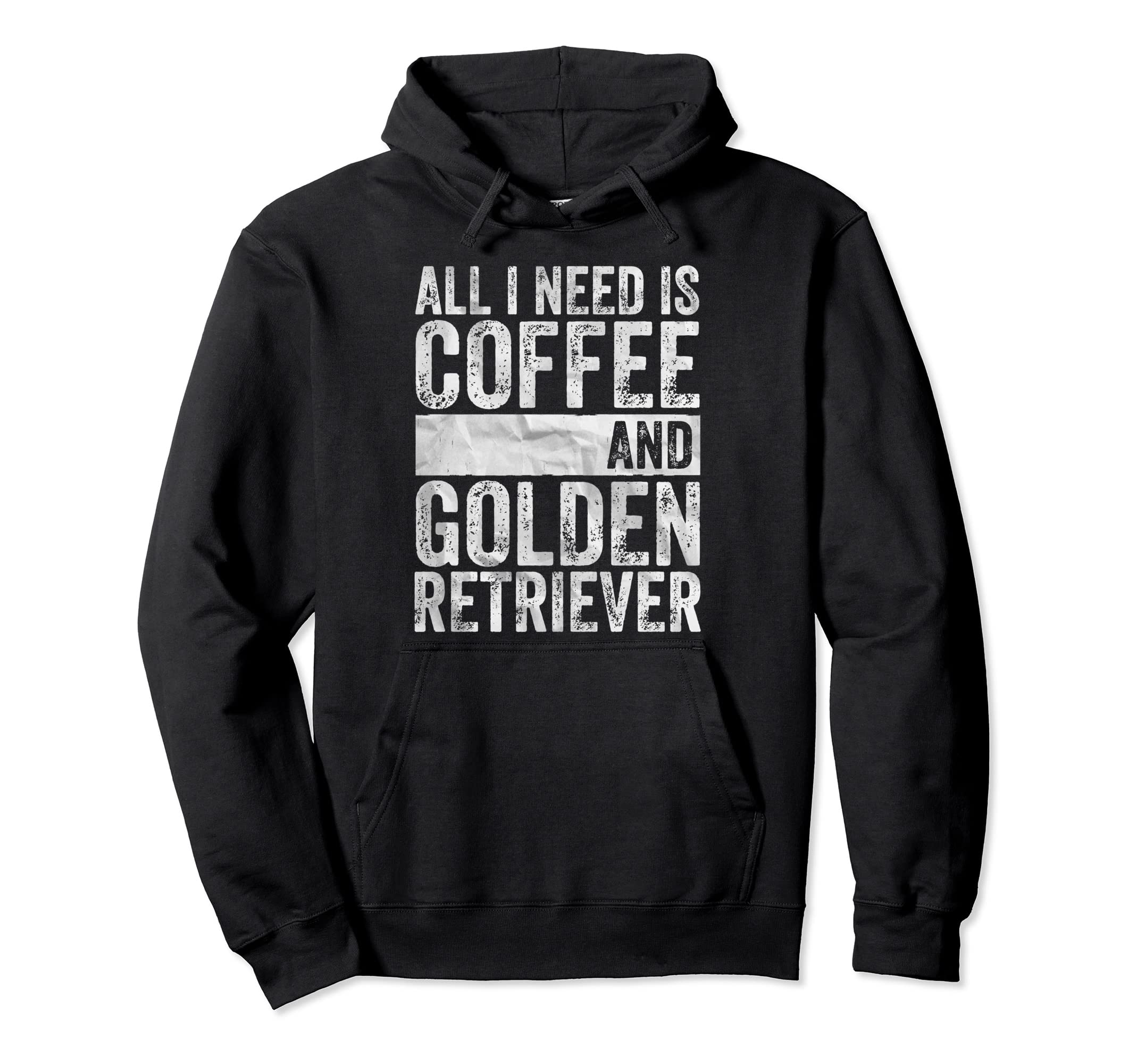 Funny Golden Retriever ShirtsDog Lover Shirt All I Need Is Coffee And Golden Retriever Pullover Hoodie