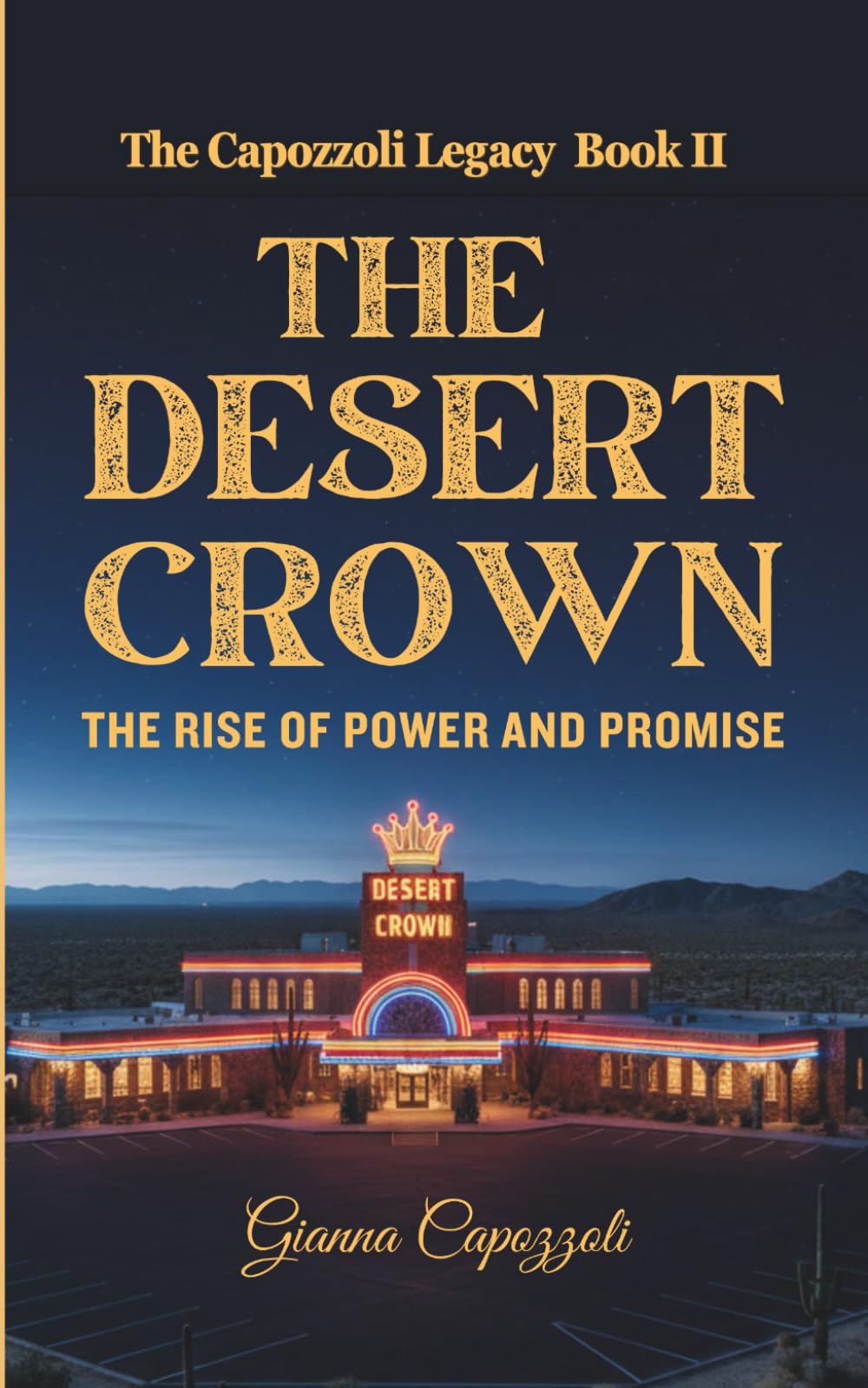 The Desert Crown: The Rise of Power and Promise, The Capozzoli Legacy Book II, Las Vegas Historical Organized Crime Novel