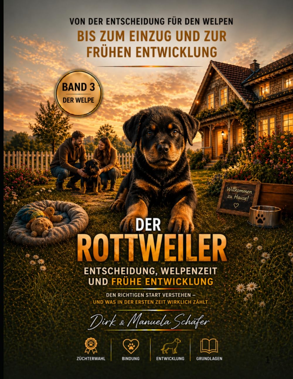 DER ROTTWEILER – VERSTEHEN. FÜHREN. LEBEN. Band 3: Der Welpe: Vom Welpenkauf bis zur Erziehung – Rottweiler Welpen richtig verstehen, führen und ... - Die Buchreihe für ein ganzes Hundeleben)