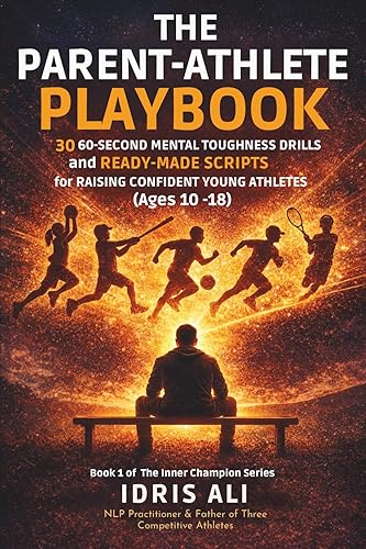 The Parent-Athlete Playbook: 30 60-Second Mental Toughness Drills and Ready-Made