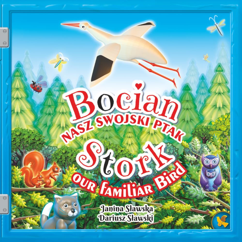 Stork our Familiar Bird - Bocian nasz swojski ptak: A Rhyming Nature Tale about the Magic of Storks. Bilingual English - Polish Children's Picture Book with Side-by-Side text. (Dryflandia Bilingual)