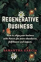Vista 1 de Regenerative Business How to Align Your Business with Nature for More Abundance, Fulfillment, and Impact