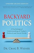 Backyard Politics: A Psychological Understanding of Today's Political and Social Divide