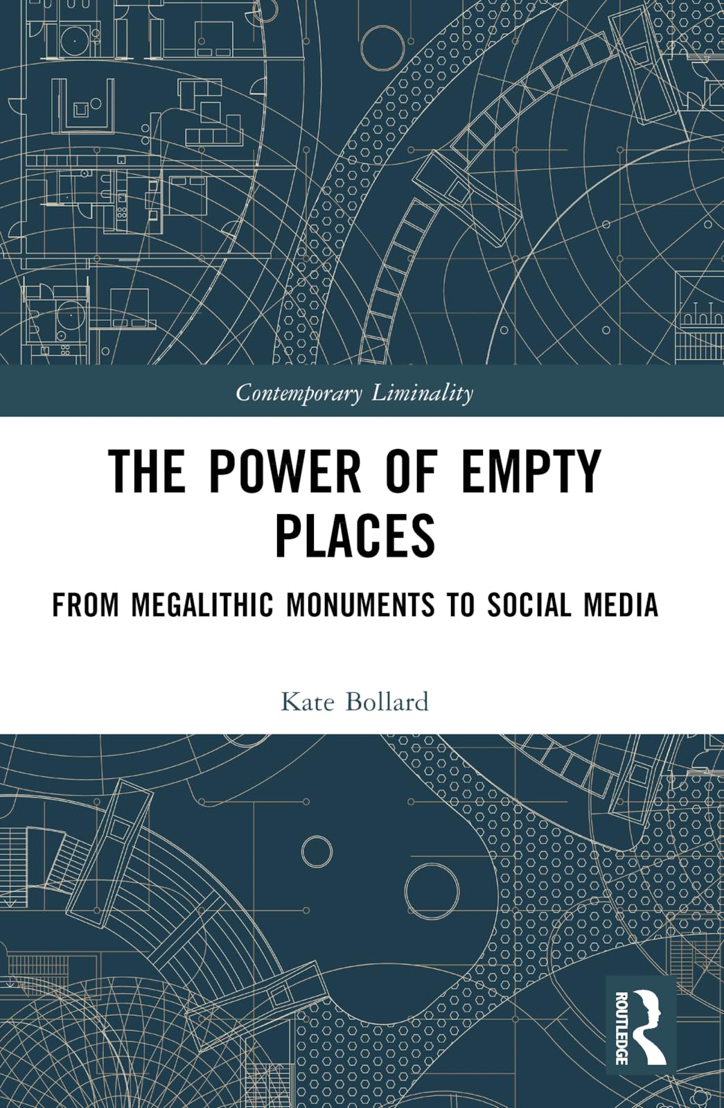 The Power of Empty Places: From Megalithic Monuments to Social Media (Contemporary Liminality)