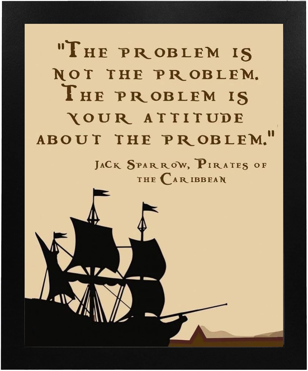 Jack Sparrow Quotes Wall Art - The Problem Is Your Attitude - Funny Pirates of the Caribbean Quote Poster Print for Home, Office, & Classroom Decor (White Framed, 8 x 10 inches)