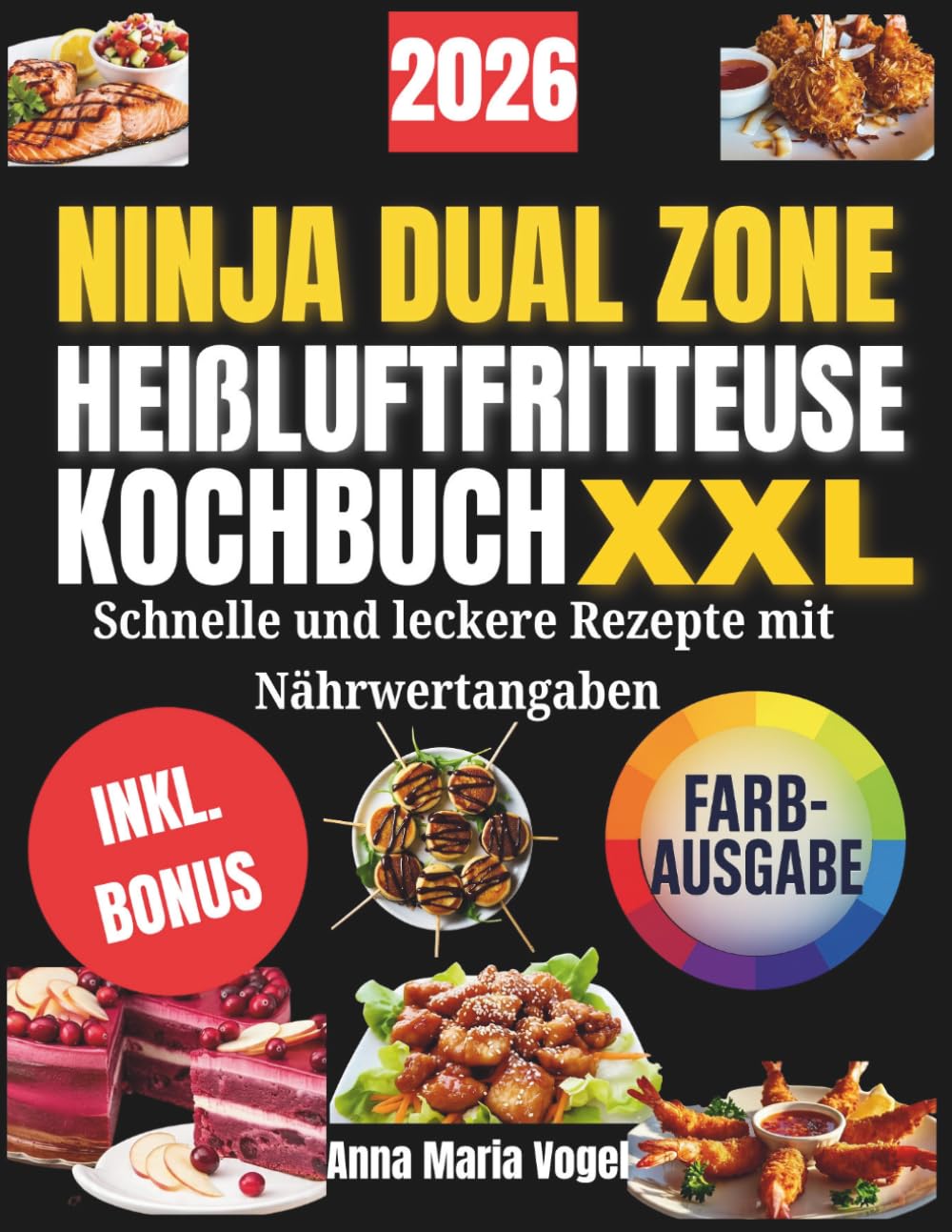 NINJA DUAL ZONE HEIßLUFTFRITTEUSE KOCHBUCH XXL: Schnelle und leckere Rezepte mit Nährwertangaben
