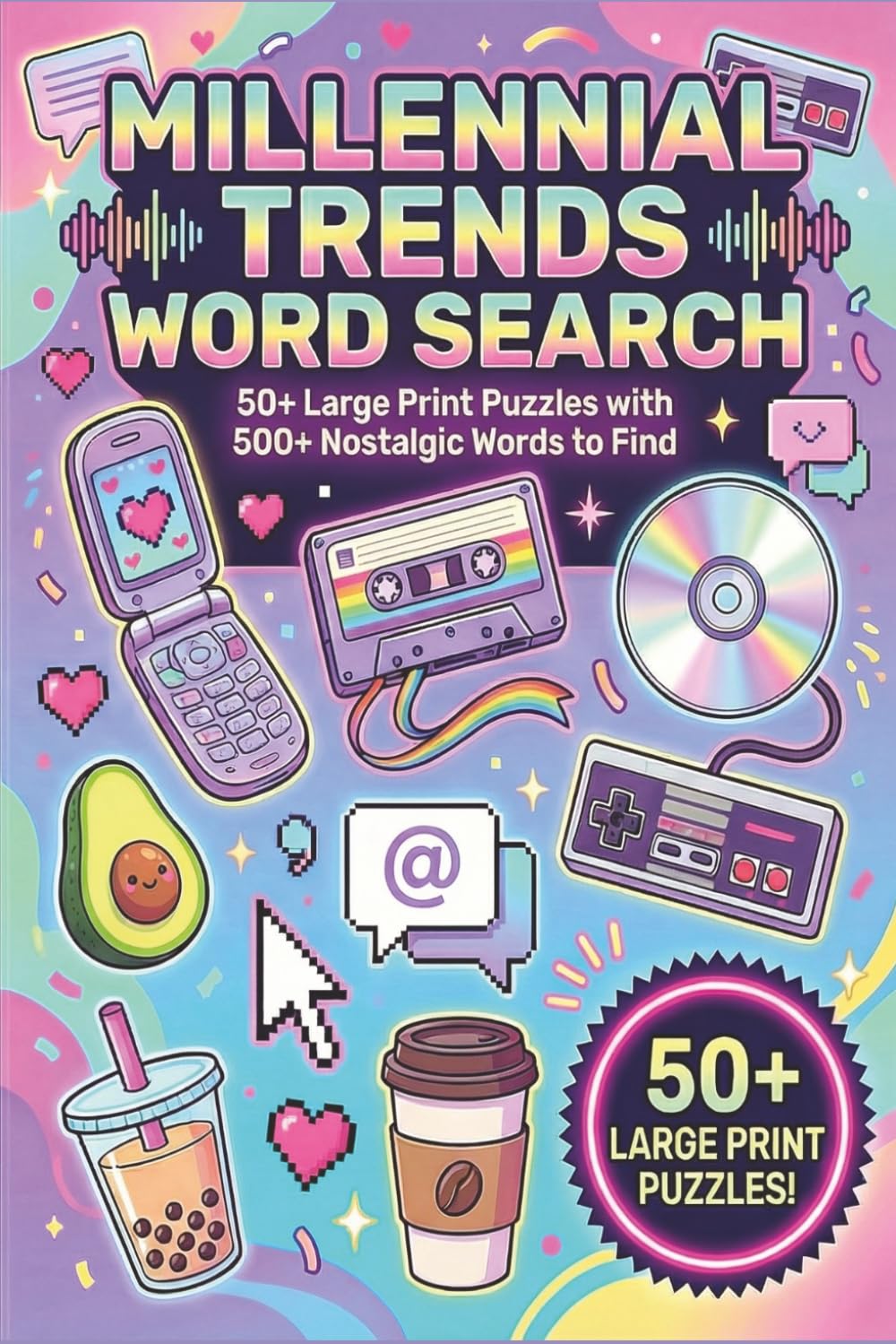 Millennial Trends Word Search: 50+ Large Print Puzzles with 500+ Nostalgic Words to Find | 6x9 inches, 110 pages | 50+ Puzzles ... Gift for Vacations, Holidays, and Free Time