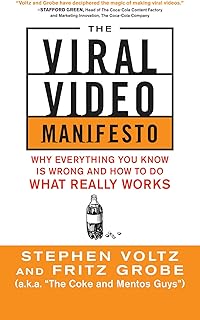 The Viral Video Manifesto: Why Everything You Know is Wrong and How to Do What Really Works