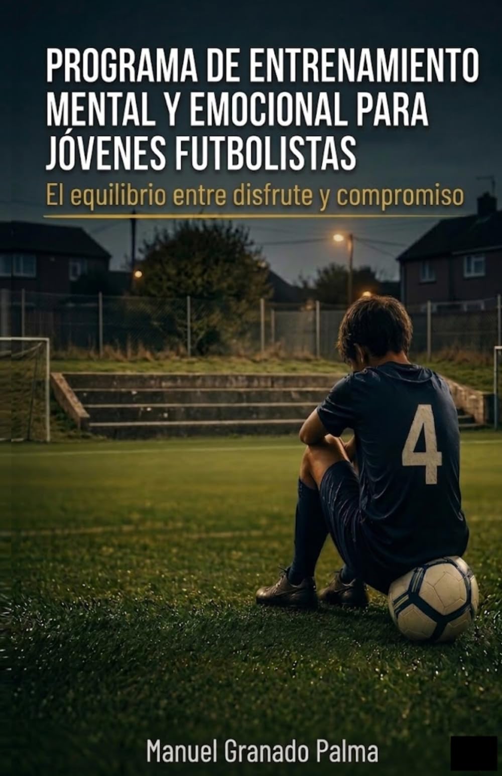 PROGRAMA DE ENTRENAMIENTO MENTAL Y EMOCIONAL PARA JÓVENES FUTBOLISTAS: Aprender a disfrutar también del esfuerzo