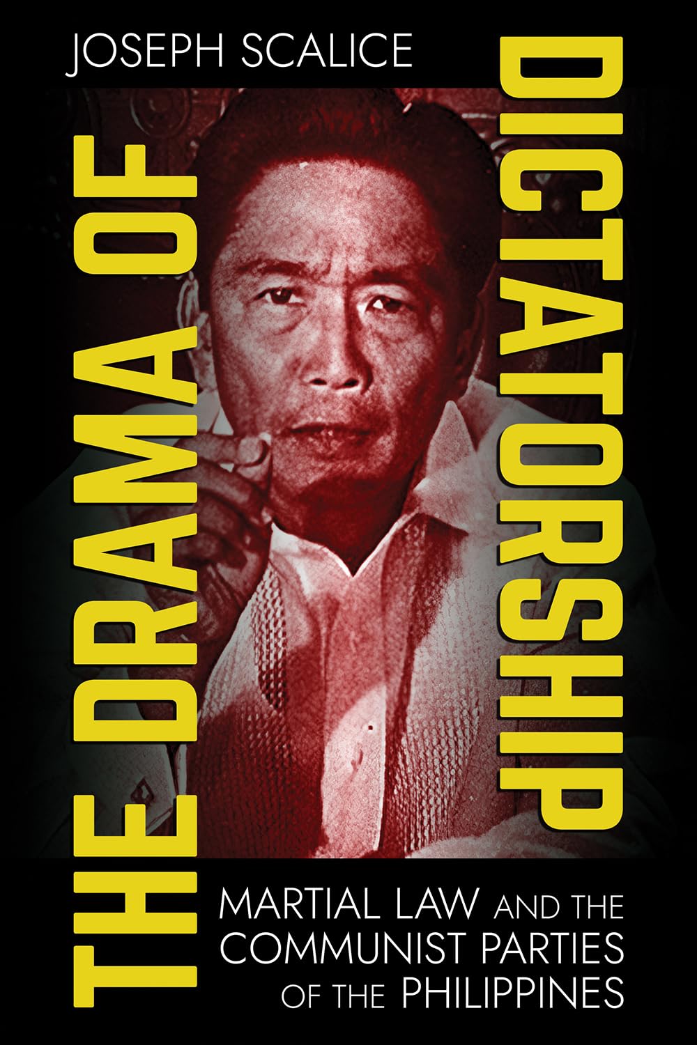 The Drama of Dictatorship: Martial Law and the Communist Parties of the Philippines      Kindle Edition
