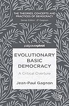 Evolutionary Basic Democracy: A Critical Overture (The Theories, Concepts and Practices of Democracy)