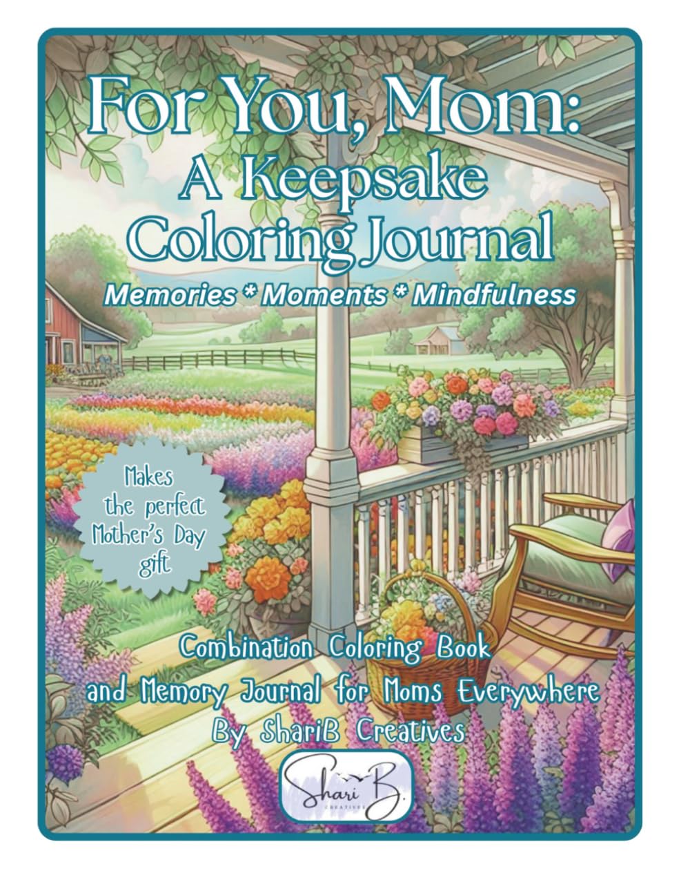 For You Mom: A Keepsake Coloring Journal: Memories, Moments, Mindfulness