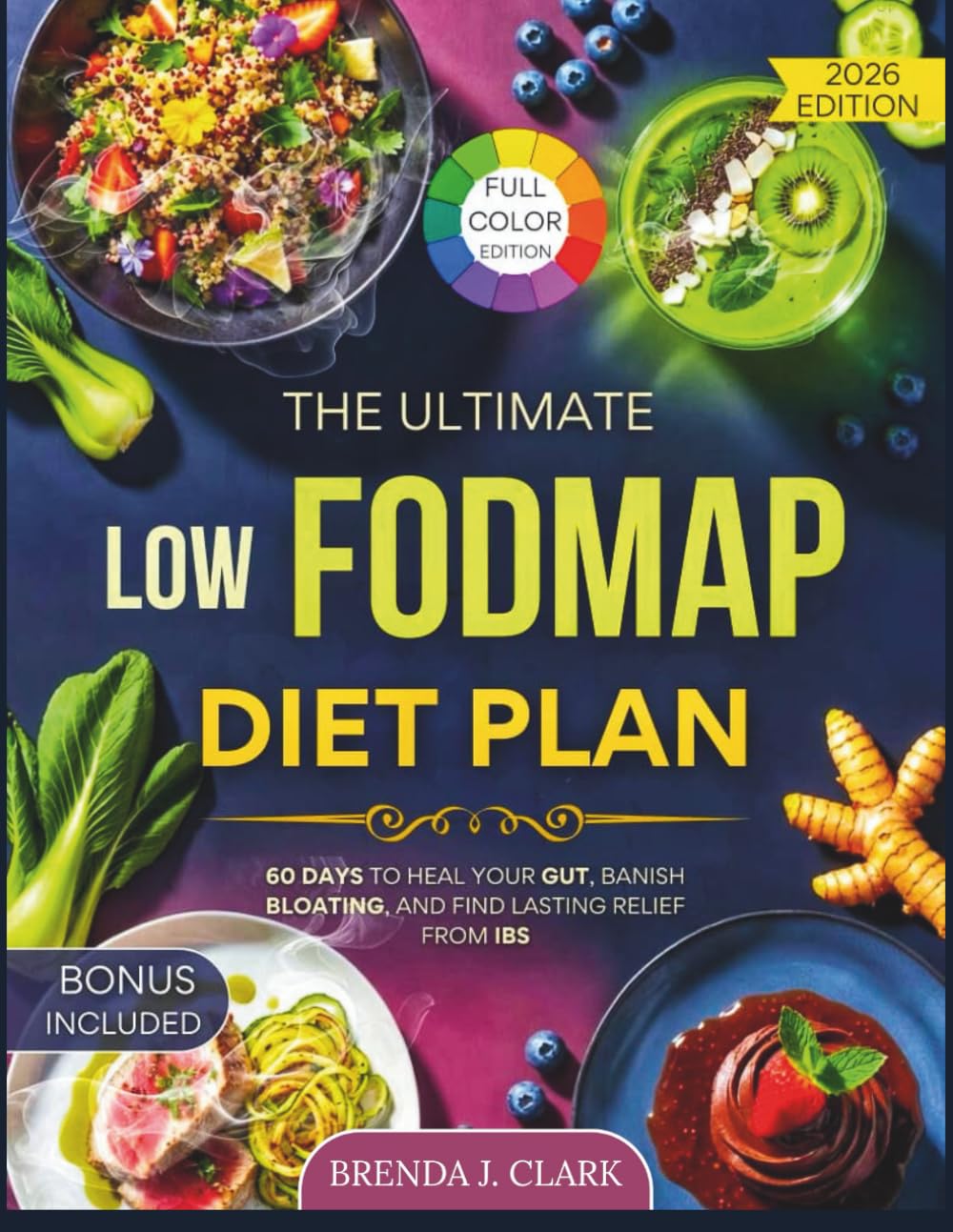 The Ultimate Low-FODMAP Diet Plan: 60 Days to Heal Your Gut, Banish Bloating, and Find Lasting Relief from IBS