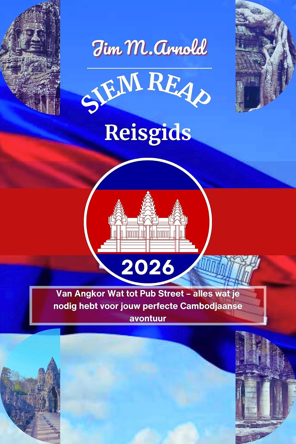 SIEM REAP REISGIDS 2026: Van Angkor Wat tot Pub Street – alles wat je nodig hebt voor jouw perfecte Cambodjaanse avontuur (Dutch Edition)      [Print Replica] Kindle Edition