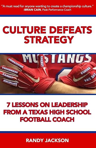 Culture Defeats Strategy: 7 Lessons on Leadership From A Texas