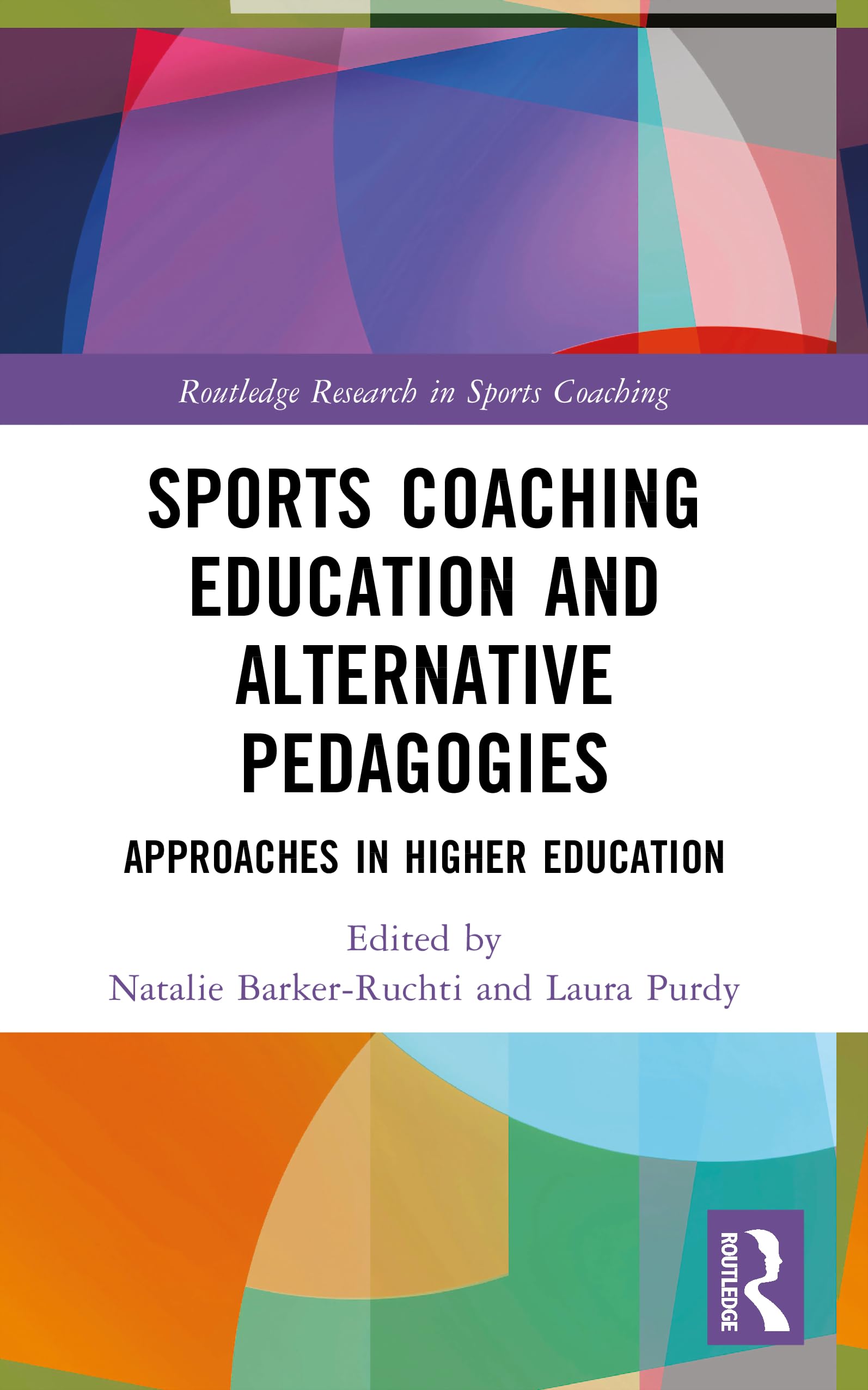 Sports Coaching Education and Alternative Pedagogies: Approaches in Higher Education (Routledge Research in Sports Coaching)