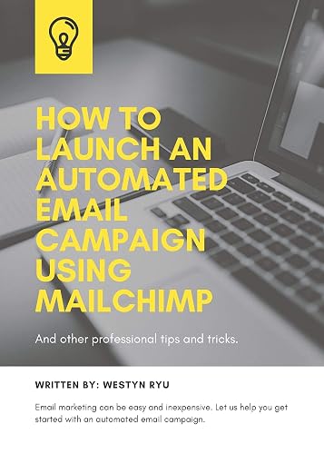How to launch an automated email campaign using Mailchimp.: Including