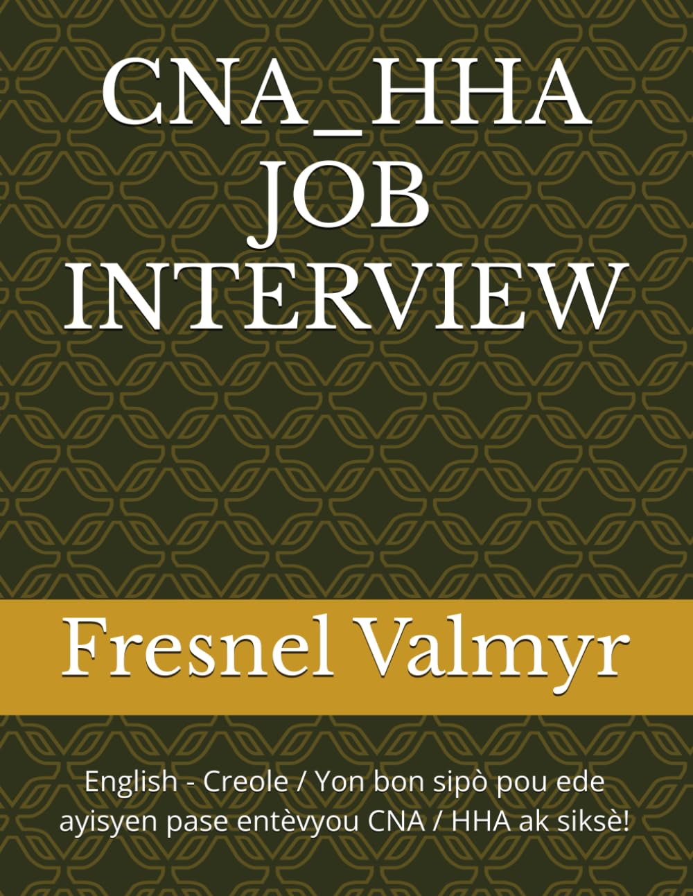 CNA_HHA JOB INTERVIEW: English - Creole / Yon bon sipò pou ede ayisyen pase entèvyou CNA / HHA ak siksè!      Paperback – July 29, 2025