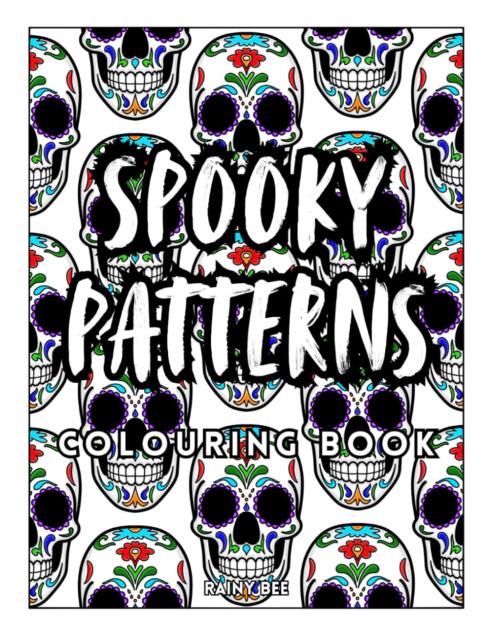 Spooky Patterns Colouring Book: Creepy Designs to Colour in for a Chilling Time