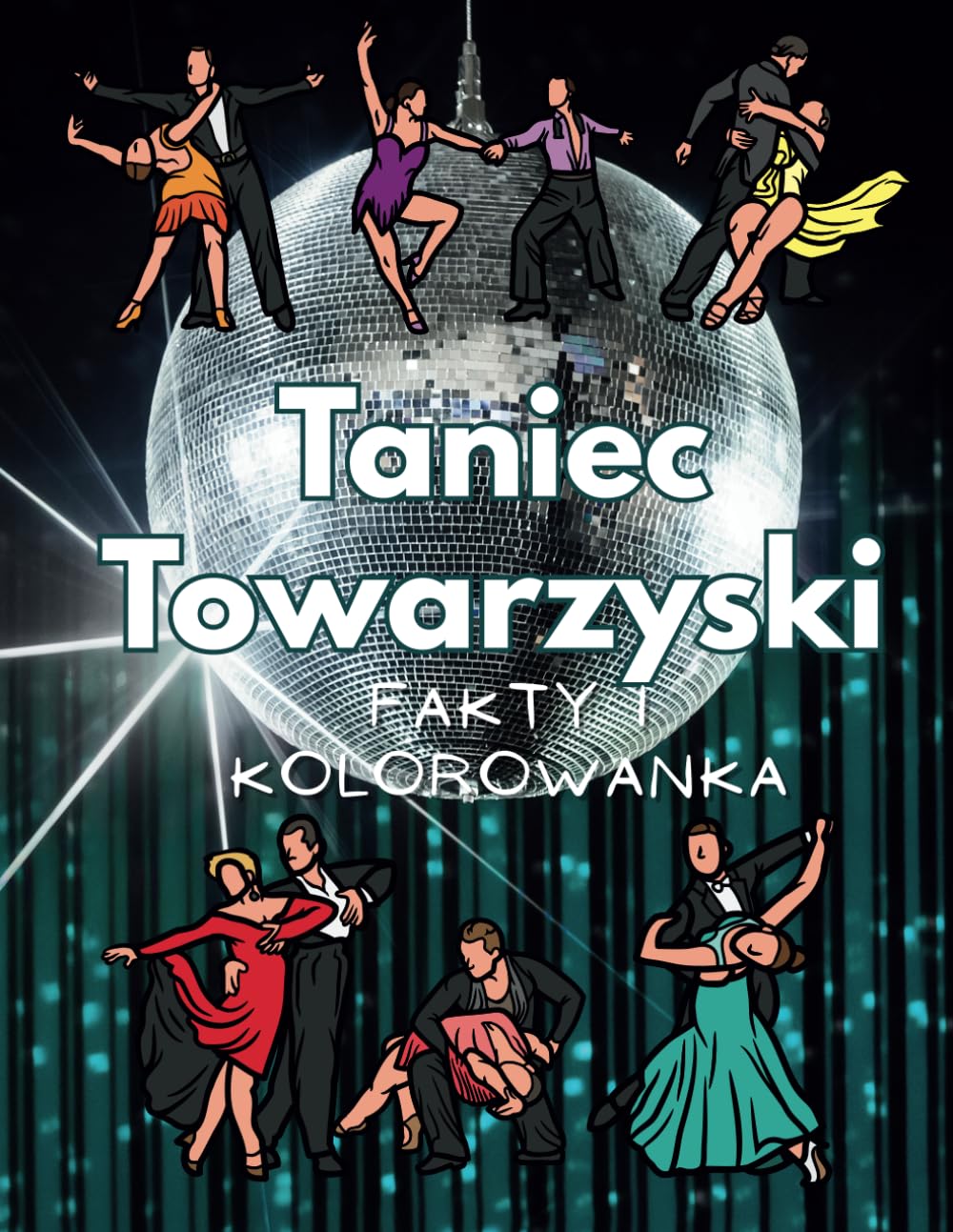 Taniec Towarzyski: fakty i kolorowanka: Zeszyt ćwiczeń dla dzieci w wieku od 4 do 12 lat