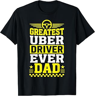 Greatest Uber Driver Ever Funny Dad Funny Father's Day T-Shirt