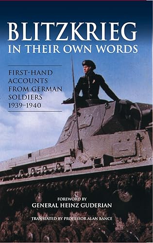 Blitzkrieg In Their Own Words First Hand Accounts from German Soldiers 19391940