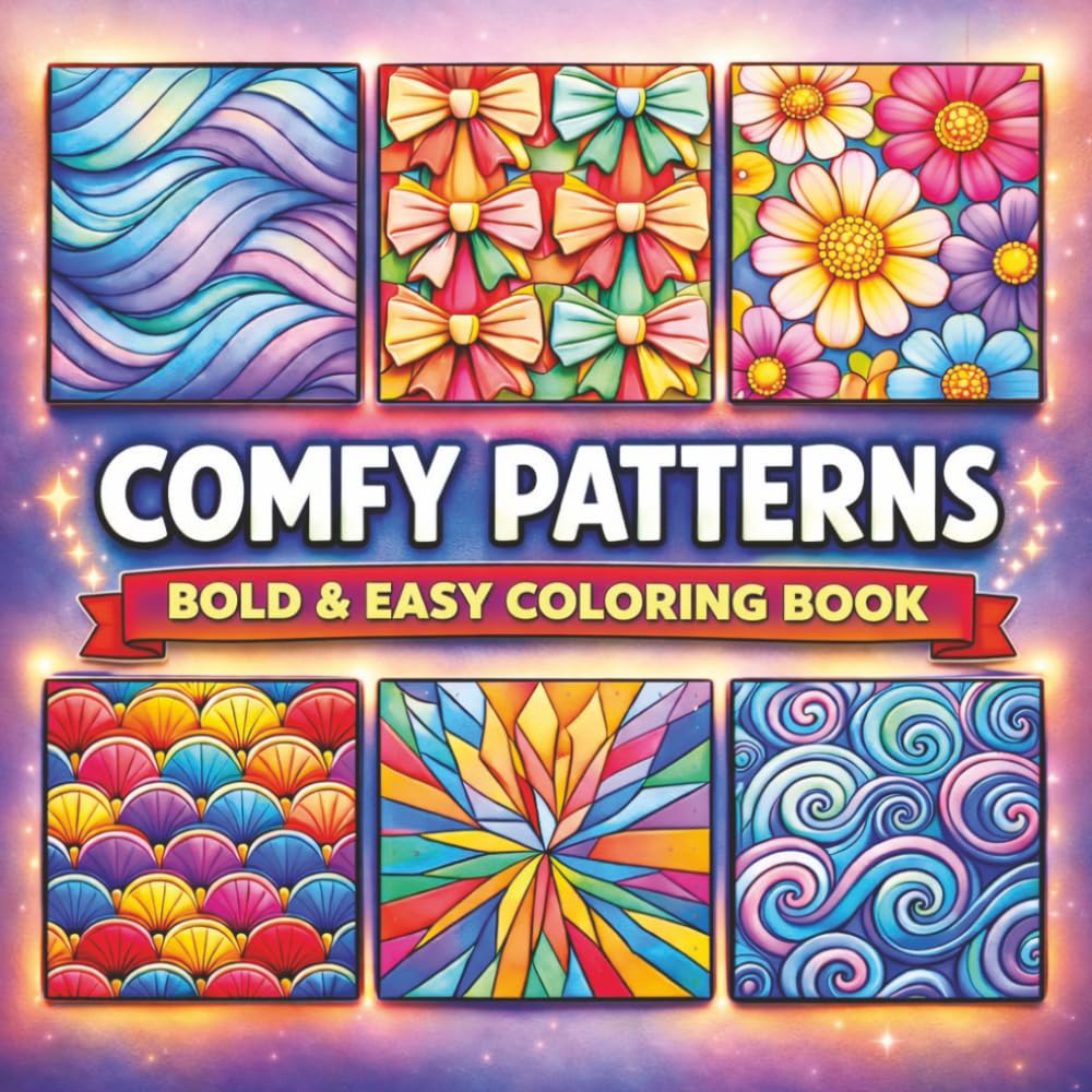 Comfy Patterns: A Bold and Easy Coloring Book: Over 50 Bold and Easy Pattern Designs for Adults and Kids – A Simple & Relaxing Coloring Book for ... Relaxing, Simple & Satisfying Stress Relief)