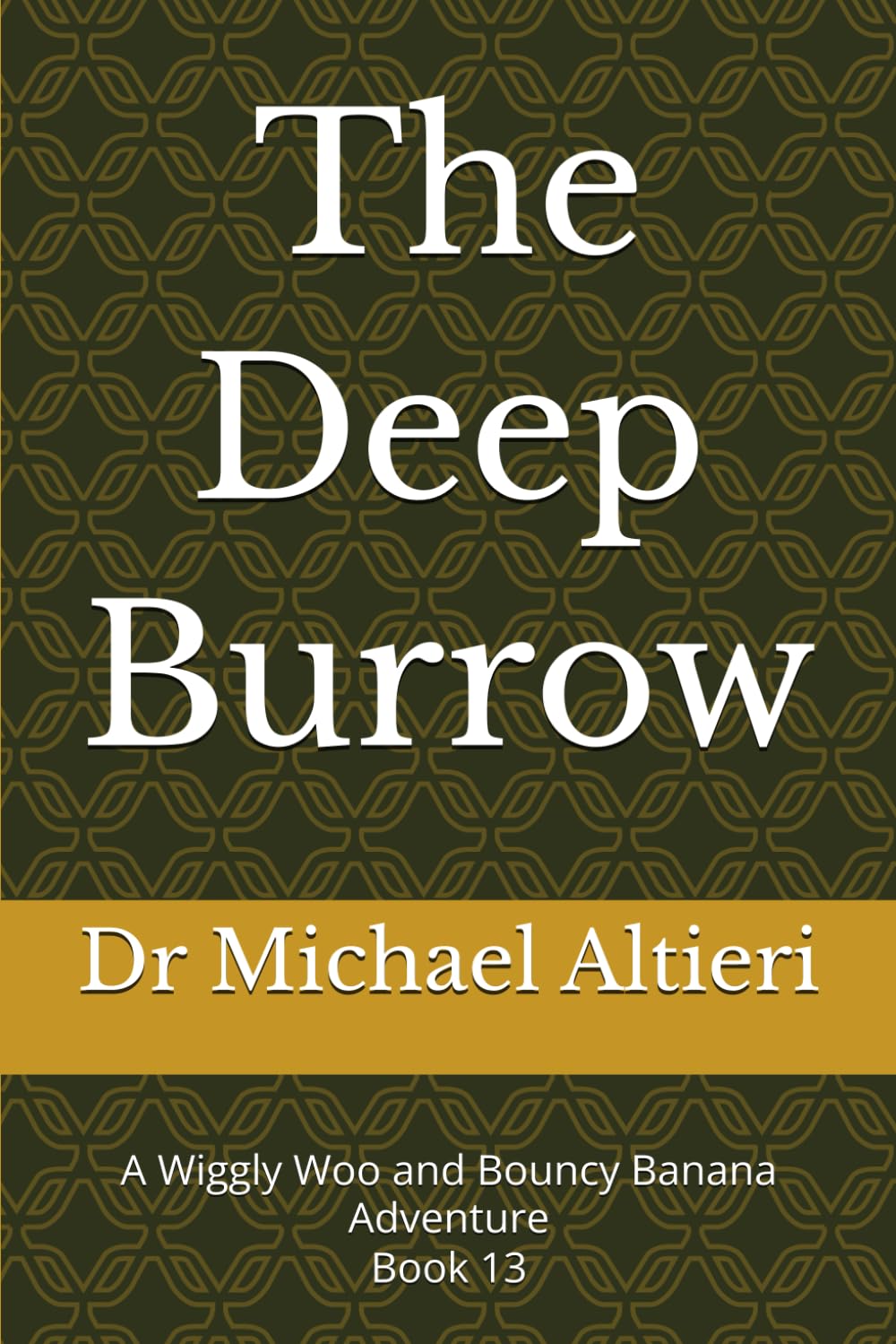 The Deep Burrow: A Wiggly Woo and Bouncy Banana Adventure Book 13 (The Adventures of Wiggly Woo and Bouncy Banana)