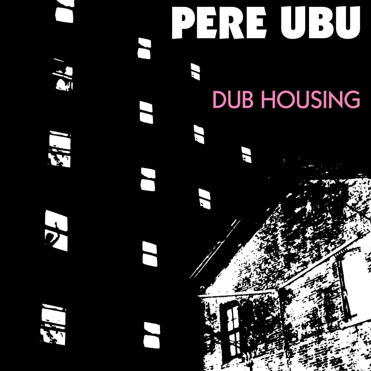 Dub Housing, Pere Ubu, New