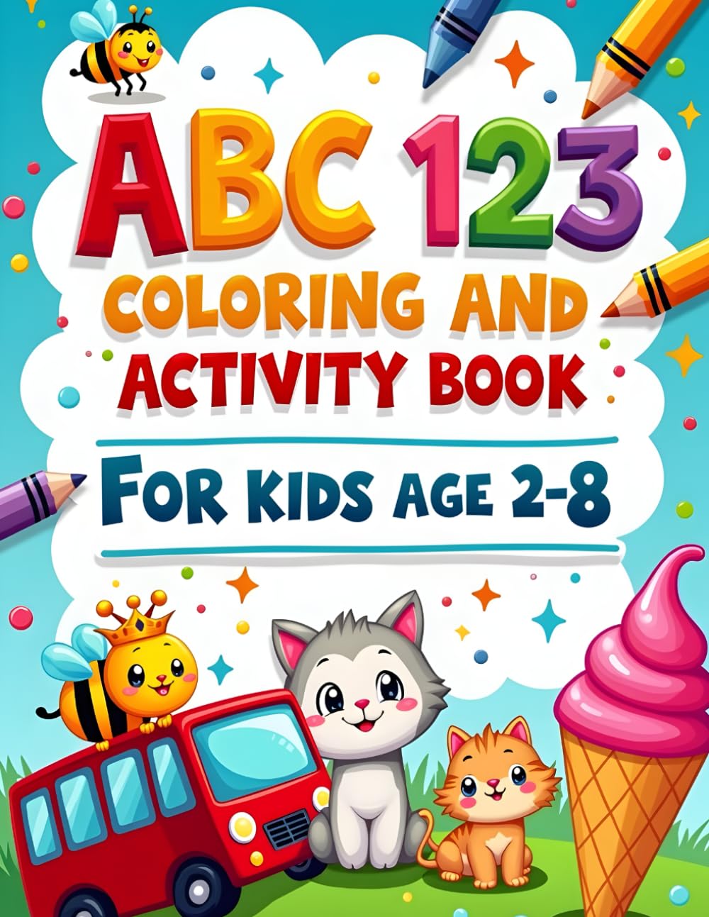 ABC 123 Early Learning Coloring and Activity Book for Kids Ages 2–8: Educational Workbook with Coloring, Counting, and Writing Skills for Toddlers, Preschoolers, and Kindergarten