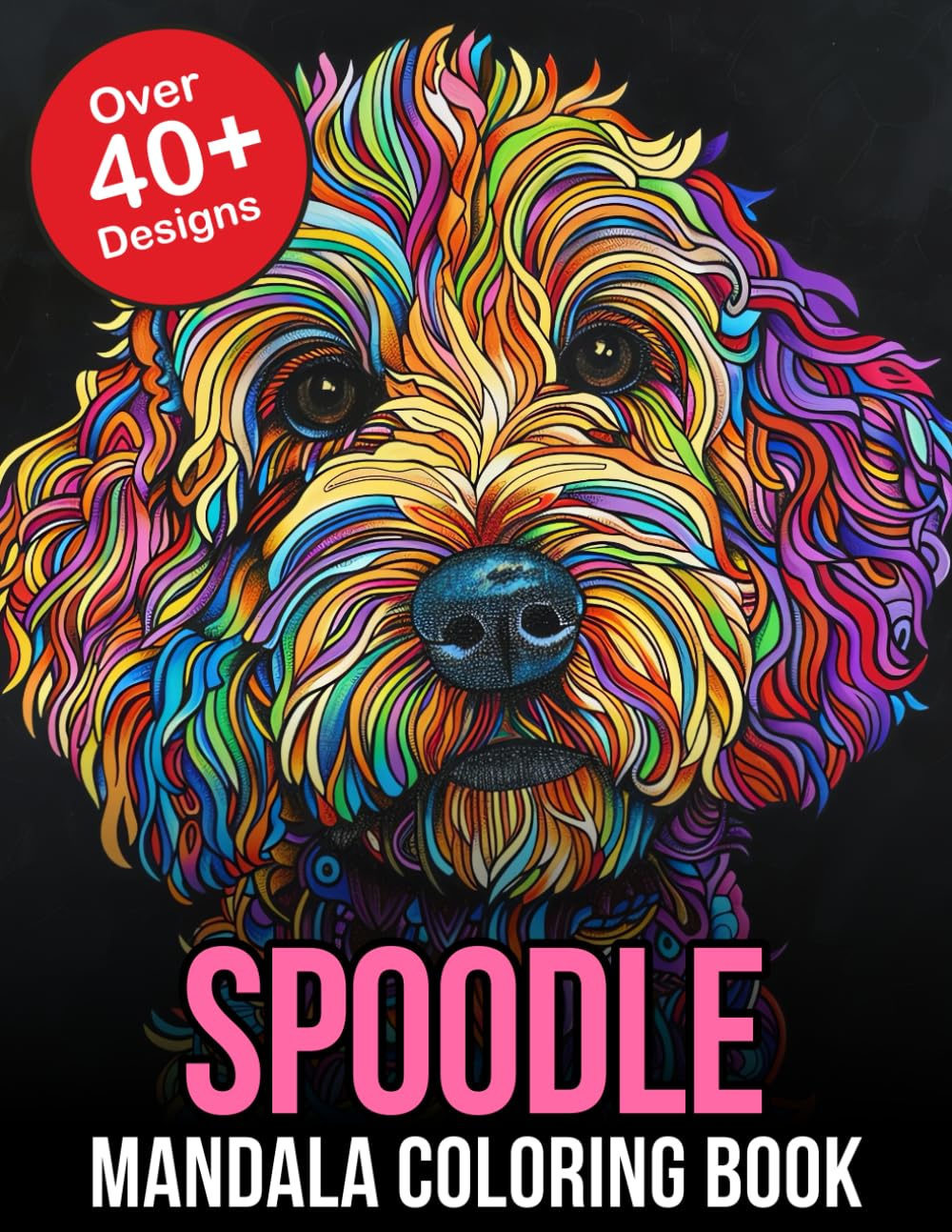 Spoodle Mandala Coloring Book: Mindful Creations: Relaxing Designs for Spoodle Dog Enthusiasts