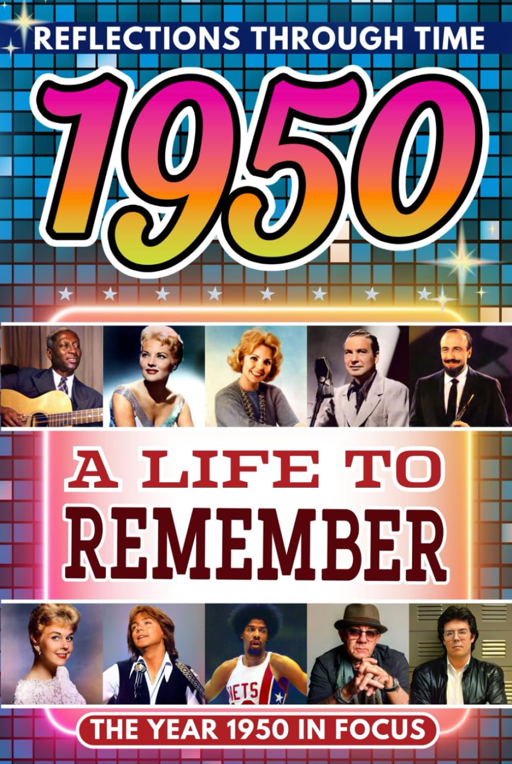 1950 in Focus: A Life to Remember - The Year You Were Born Book: A nostalgic gift packed with trivia, brain games, and events to celebrate birthdays, milestones, and memories