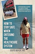 How to Stay Safe When Entering the Healthcare System: A Physician Walks across the Country to Raise Awareness of the Need to Improve Healthcare Safety