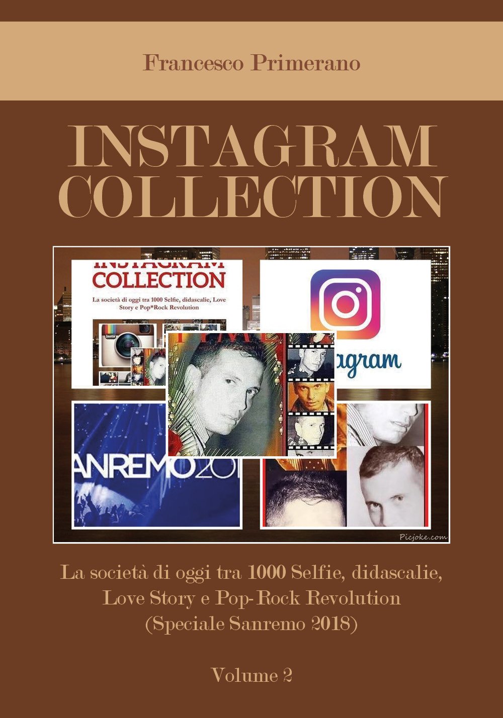 INSTAGRAM COLLECTION - La società di oggi tra 1000 Selfie, didascalie, Love Story e Pop Rock Revolution (Speciale Sanremo 2018) Volume 2