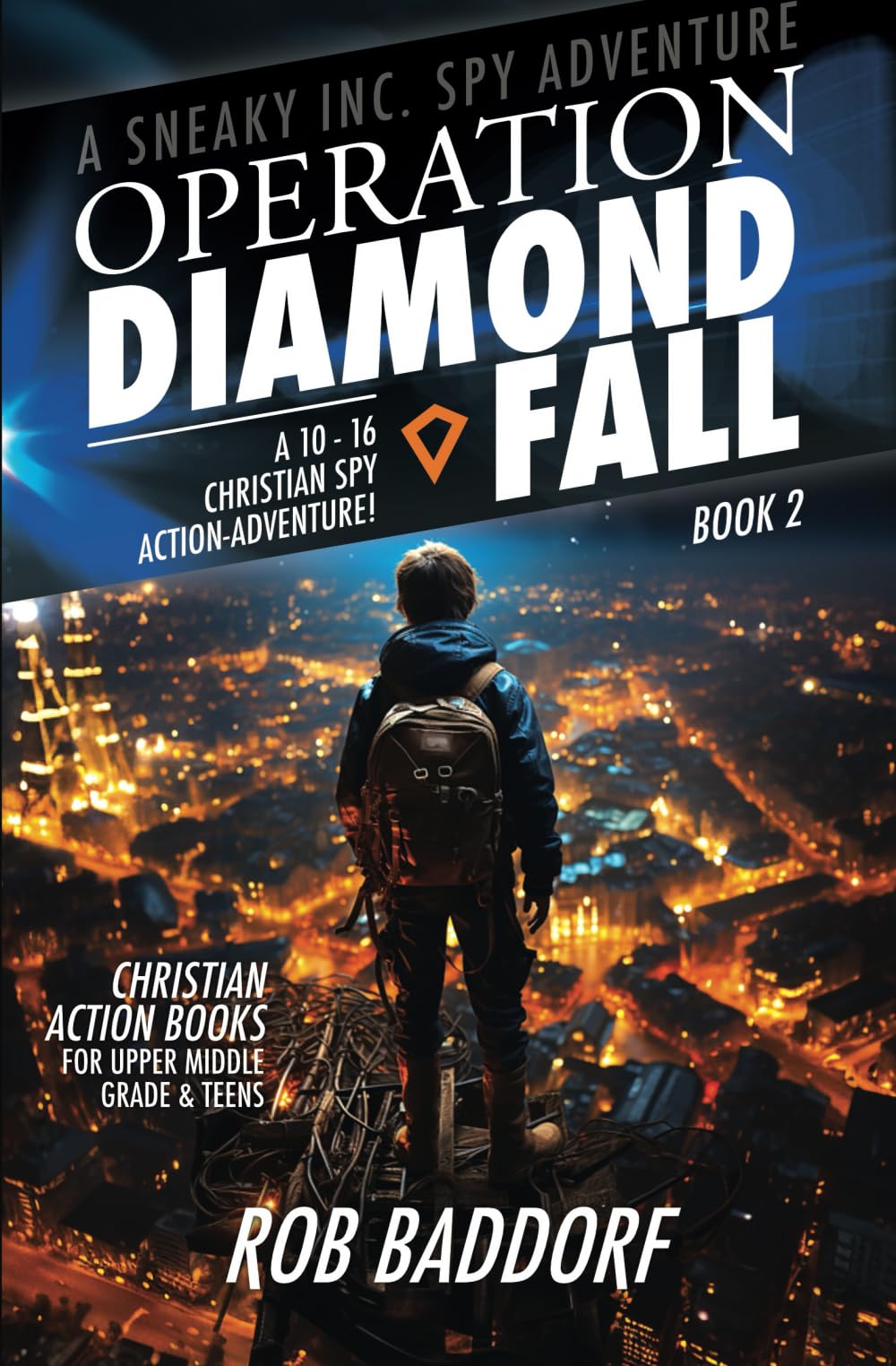 Operation Diamond Fall: A 10 - 16 Christian Spy Action-Adventure!: Christian Action Books for Upper Middle Grade & Teens (A Sneaky Inc. Spy Adventure)
